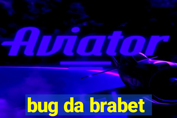 bug da brabet